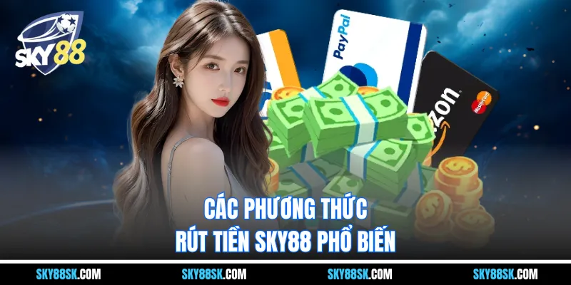 Các phương thức rút tiền Sky88 phổ biến