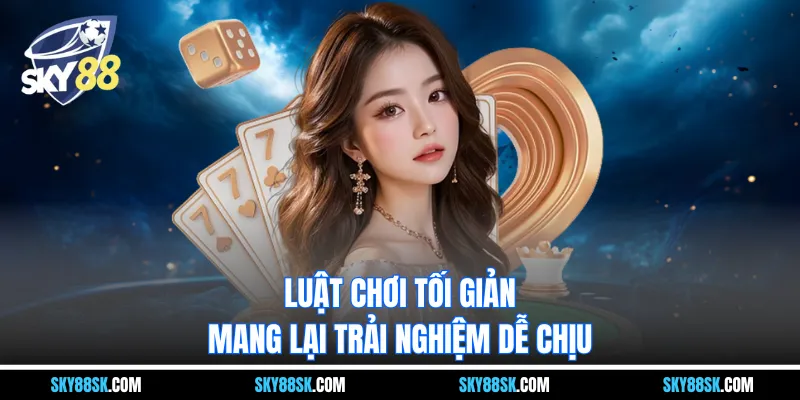 Luật chơi tối giản mang lại trải nghiệm dễ chịu