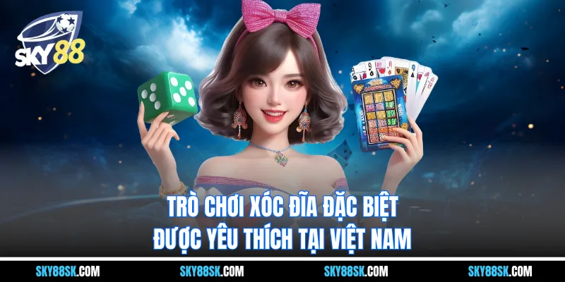 Trò chơi Xóc đĩa đặc biệt được yêu thích tại Việt Nam